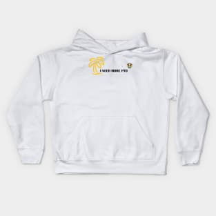 I need more PTO (Paid Time Off) Kids Hoodie